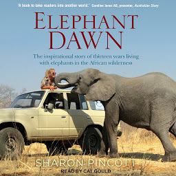 Icon image Elephant Dawn: The Inspirational Story of Thirteen Years Living with Elephants in the African Wilderness