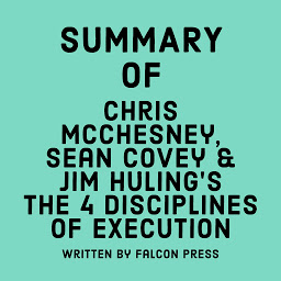 Icon image Summary of Chris McChesney, Sean Covey & Jim Huling's The 4 Disciplines of Execution