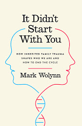Obraz ikony: It Didn't Start With You: How Inherited Family Trauma Shapes Who We Are and How to End the Cycle