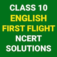 Class 10 English First Flight NCERT SOLUTIONS