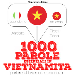 Icon image 1000 parole essenziali in Vietnamita: « Ascolta, ripeti, parla »