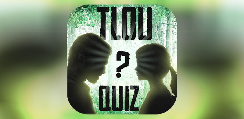 Unofficial Quiz for Last of Us - TLOU Fan Trivia