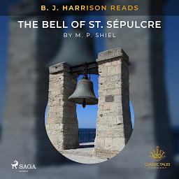 Icon image B. J. Harrison Reads The Bell of St. Sépulcre