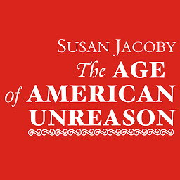 Icon image The Age of American Unreason