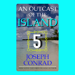 Icon image AN OUTCAST OF THE ISLANDS PART 5: Popular Books by Joseph Conrad : All times Bestseller Demanding Books