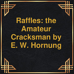 Icon image Raffles: the Amateur Cracksman (Unabridged)