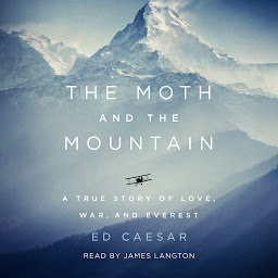 Icon image The Moth and the Mountain: A True Story of Love, War, and Everest