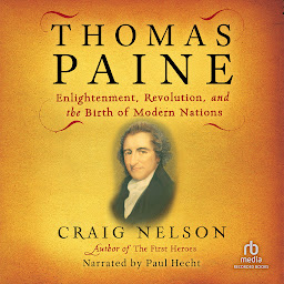 Icoonafbeelding voor Thomas Paine: Enlightenment, Revolution, and the Birth of Modern Nations