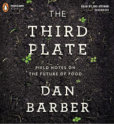 Obraz ikony: The Third Plate: Field Notes on the Future of Food