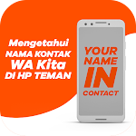 Cover Image of Download Cara Mengetahui Nama Kontak WA Kita di hape Teman 1.1 APK
