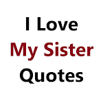 I Love My Sister Quotes Apk