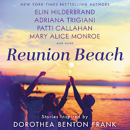 Symbolbild für Reunion Beach: Stories Inspired by Dorothea Benton Frank