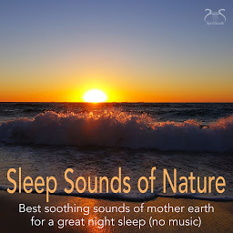 Obraz ikony: Sleep Sounds of Nature - Best Soothing Sounds of Mother Earth for a Great Night Sleep