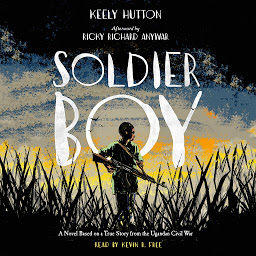 Icon image Soldier Boy: A Novel Based on a True Story from the Ugandan Civil War