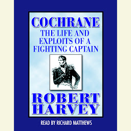 Icon image Cochrane: The Life and Exploits of a Fighting Captain