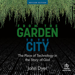 Obraz ikony: From the Garden to the City: The Place of Technology in the Story of God