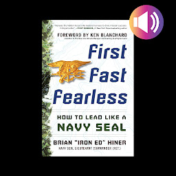 Icon image First, Fast, Fearless: How to Lead Like a Navy SEAL
