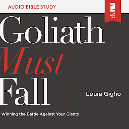 Imagen de icono Goliath Must Fall: Audio Bible Studies: Winning the Battle Against Your Giants