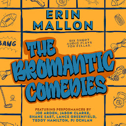 Icon image The Bromantic Comedies: Six Short Audio Plays for Fellas
