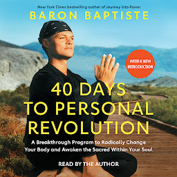 Icon image 40 Days to Personal Revolution: A Breakthrough Program to Radically Change Your Body and Awaken the Sacred Within Your Soul