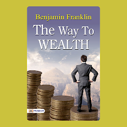 Gambar ikon The Way to Wealth: Wealth's Wisdom: Guided by Benjamin Franklin on 'The Way to Wealth' – Audiobook