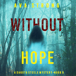 Icon image Without Hope (A Dakota Steele FBI Suspense Thriller—Book 5)