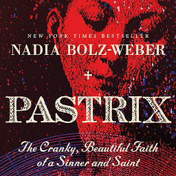 Icon image Pastrix: The Cranky, Beautiful Faith of a Sinner & Saint