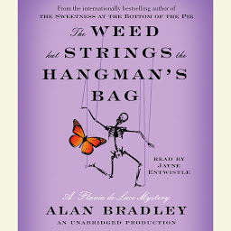 Icon image The Weed That Strings the Hangman's Bag: A Flavia de Luce Mystery