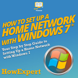 Obraz ikony: How to Set Up a Home Network with Windows 7: Your Step by Step Guide to Setting Up a Home Network with Windows 7