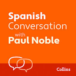 Icon image Spanish Conversation with Paul Noble: Learn to speak everyday Spanish step-by-step