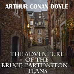 Obraz ikony: The Adventure of the Bruce-Partington Plans: His Last Bow: Some Reminiscences of Sherlock Holmes