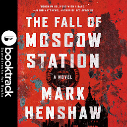 Icon image The Fall of Moscow Station - Booktrack Edition