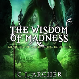 Icon image The Wisdom of Madness: The Ministry of Curiosities, book 10