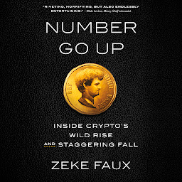 Icoonafbeelding voor Number Go Up: Inside Crypto's Wild Rise and Staggering Fall