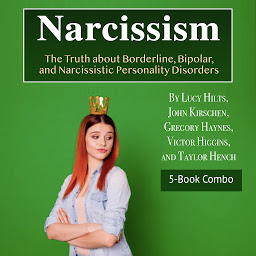 Icon image Narcissism: The Truth about Borderline, Bipolar, and Narcissistic Personality Disorders
