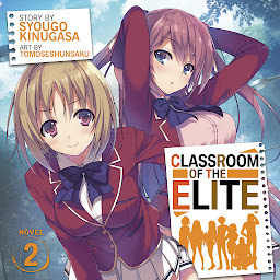 Icon image Classroom of the Elite (Light Novel) Vol. 2