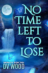 Icoonafbeelding voor No Time Left To Lose: Book One of the "No Time" series