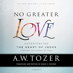 Icon image No Greater Love: Experiencing the Heart of Jesus through the Gospel of John