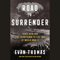 Icon image Road to Surrender: Three Men and the Countdown to the End of World War II