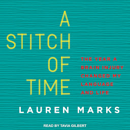 Icon image A Stitch of Time: The Year a Brain Injury Changed My Language and Life