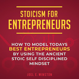 Simge resmi Stoicism for Entrepreneurs: How to Model Today's Best Entrepreneurs by Using the Ancient Stoic Self Disciplined Mindset