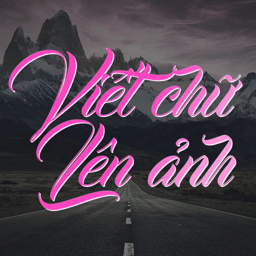 Câu Nói Hay, Viết Chữ Lên Ảnh