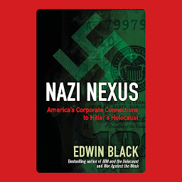 Image de l'icône Nazi Nexus: America's Corporate Connections to Hitler's Holocaust