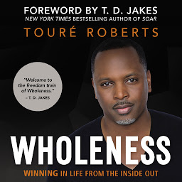 Icon image Wholeness: Winning in Life from the Inside Out