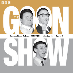 图标图片“The Goon Show Compendium Volume 14: Series 4, Part 2: Episodes from the classic BBC radio comedy series, Volume 14”