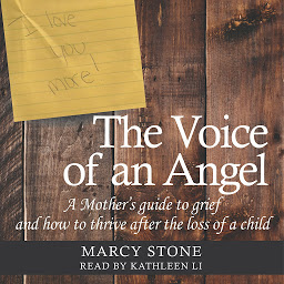 Icoonafbeelding voor The Voice of an Angel: A Mother's Guide to Grief and How to Thrive After the Loss of a Child
