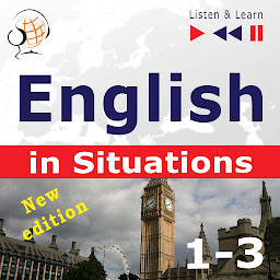 Obraz ikony: English in Situations. 1-3 – New Edition: A Month in Brighton + Holiday Travels + Business English: (47 Topics at intermediate level: B1-B2 – Listen & Learn)