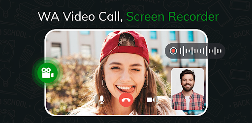 WA Video Call, Screen Recorder