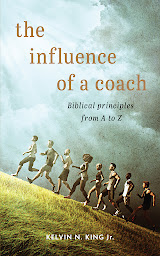 Icon image The Influence of a Coach: Biblical principles from A to Z