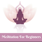 Cover Image of ダウンロード MEDITATION FOR BEGINNERS  APK